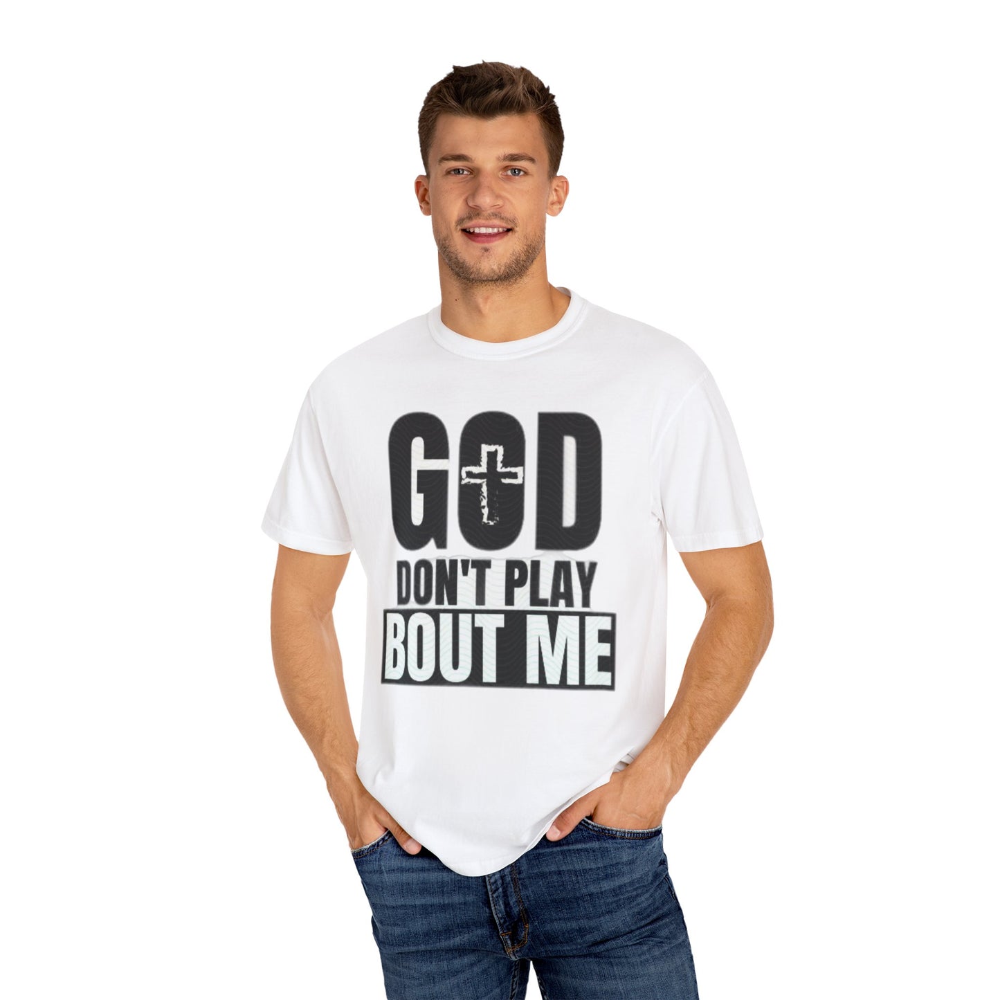 God don’t play about me tshirt